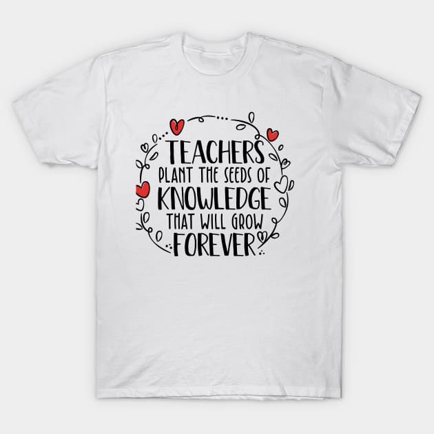 Teachers plant the seeds of knowledge T-Shirt by otaku_sensei6